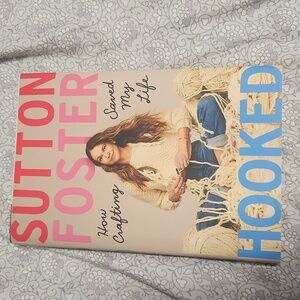 HOOKED Sutton Foster How Crafting Saved My Life Book Autobiography Art Craft